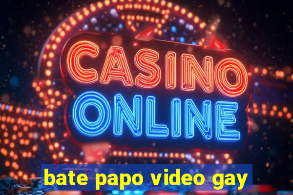 bate papo video gay